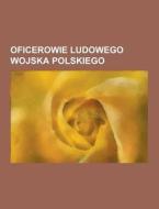 Oficerowie Ludowego Wojska Polskiego di Rod O Wikipedia edito da University-press.org