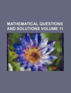 Mathematical Questions and Solutions Volume 11 di Books Group edito da Rarebooksclub.com