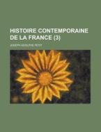 Histoire Contemporaine De La France (3) di Joseph Adolphe Petit edito da General Books Llc