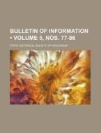 Bulletin Of Information (volume 5, Nos. 77-86) di Wisconsin State Horticultural Society edito da General Books Llc