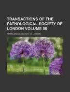 Transactions of the Pathological Society of London Volume 56 di Pathological Society of London edito da Rarebooksclub.com