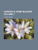 Garden & Home Builder Volume 7 di Leonard Barron edito da Rarebooksclub.com