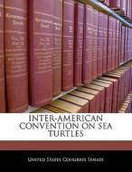 Inter-american Convention On Sea Turtles edito da Bibliogov