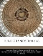 Public Lands Title 43 edito da Bibliogov