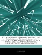 Jeff Davis (arkansas Governor), Ashdown, Arkansas, Foreman, Arkansas, Ogden, Arkansas, Wilton, Arkansas, Winthrop, Arkansas, Millwood Lake, Little Riv di Hephaestus Books edito da Hephaestus Books