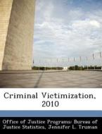 Criminal Victimization, 2010 di Jennifer L Truman edito da Bibliogov