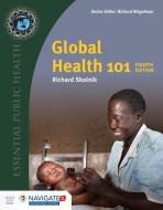 Global Health 101 di Richard Skolnik edito da JONES & BARTLETT PUB INC