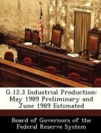 G.12.3 Industrial Production edito da Bibliogov