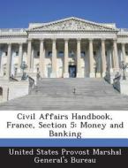 Civil Affairs Handbook, France, Section 5 edito da Bibliogov