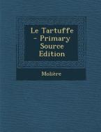 Le Tartuffe - Primary Source Edition di Moliere edito da Nabu Press
