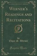 Werner's Readings And Recitations (classic Reprint) di Edgar S Werner edito da Forgotten Books