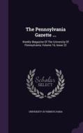 The Pennsylvania Gazette ... di University Of Pennsylvania edito da Palala Press