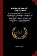 A Concordance to Shakespeare: Suited to All the Editions, in Which the Distinguished and Parallel Passages in the Plays  di Andrew Becket edito da CHIZINE PUBN