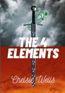 The 4 Elements di Chelsie Wells edito da Lulu.com