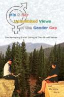 His & Her Uninhibited Views of the Gender Gap di Kevin Smith, Christine Marie edito da 1st Book Library