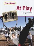 At Play: Long Ago and Today di Lynnette Brent edito da Heinemann Educational Books