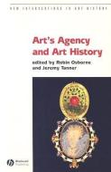 Art′s Agency and Art History di Robin Osborne edito da Wiley-Blackwell