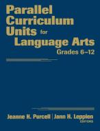 Parallel Curriculum Units for Language Arts, Grades 6-12 di Jeanne H. Purcell edito da Corwin