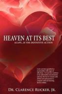 Heaven at Its Best di Clarence Jr. Rucker, Dr Clarence Rucker Jr edito da AuthorHouse