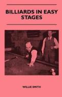 Billiards in Easy Stages di Willie Smith edito da Brunton Press