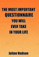 The Most Important Questionnaire You Will Ever Take In Your Life di Julian Hudson edito da AuthorHouse