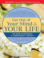 Get Out of Your Mind & Into Your Life: The New Acceptance & Commitment Therapy di Spencer Smith, Steven C. Hayes edito da Tantor Audio
