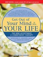 Get Out of Your Mind & Into Your Life: The New Acceptance & Commitment Therapy di Spencer Smith, Steven C. Hayes edito da Tantor Audio