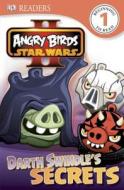 Angry Birds Star Wars II: Darth Swindle's Secrets di Scarlett O'Hara edito da DK Publishing (Dorling Kindersley)
