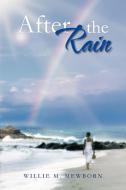 After the Rain di Willie M. Mewborn edito da AuthorHouse