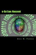 E-SC@Pe: Nascent di Eric N. Farmer edito da Createspace