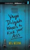 Yaqui Delgado Wants to Kick Your Ass di Meg Medina edito da Candlewick on Brilliance Audio