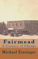 Fairmead: A Century of Change di Michael Eissinger edito da Createspace