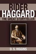 Rider Haggard: The Great Storyteller di D. S. Higgins edito da Createspace