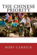 The Chinese Priority: The Chinese Priority di MR Rory N. Carrick edito da Createspace