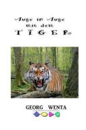 Auge in Auge Mit Dem Tiger: Escape Impossible di Georg Wenta edito da Createspace