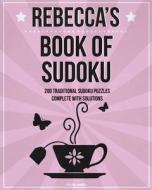 Rebecca's Book of Sudoku: 200 Traditional Sudoku Puzzles in Easy, Medium & Hard di Clarity Media edito da Createspace