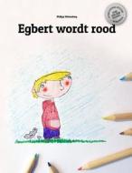 Egbert Wordt Rood: Children's Picture Book/Coloring Book (Dutch Edition) di Philipp Winterberg edito da Createspace Independent Publishing Platform