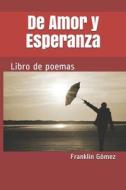 De Amor Y Esperanza di Franklin Gomez edito da Independently Published