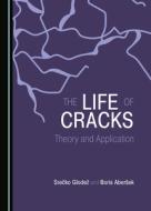 The Life Of Cracks di Srecko Glodez, Boris Abersek edito da Cambridge Scholars Publishing