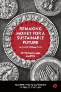 Remaking Money for a Sustainable Future di Ester Barinaga Martín edito da Bristol University Press