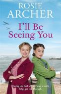 I'll Be Seeing You di Rosie Archer edito da Quercus Publishing