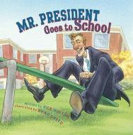 Mr. President Goes to School di Rick Walton edito da PEACHTREE PUBL LTD