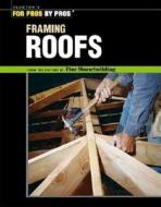 Framing Roofs: With Larry Haun di Fine Homebuilding edito da Taunton Press