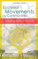 Ecclesial Movements and Communities Origins, Significance, and Issues Abridged Second Edition di Brendan Leahy edito da New City Press