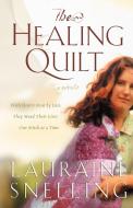 The Healing Quilt di Lauraine Snelling edito da Waterbrook Press