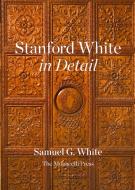 Stanford White in Detail di Samuel G. White edito da MONACELLI PR