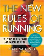 The New Rules of Running: Five Steps to Run Faster and Longer for Life di Vijay Vad, Dave Allen edito da AVERY PUB GROUP