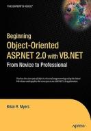Beginning Object-Oriented ASP.NET 2.0 with VB .Net: From Novice to Professional di Brian Myers edito da SPRINGER A PR TRADE