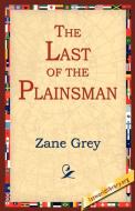 The Last of the Plainsman di Zane Grey edito da 1st World Library - Literary Society