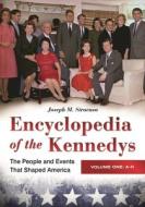 Encyclopedia of the Kennedys [3 Volumes]: The People and Events That Shaped America di Joseph M. Siracusa edito da ABC CLIO